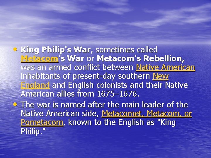  • King Philip's War, sometimes called • Metacom's War or Metacom's Rebellion, was