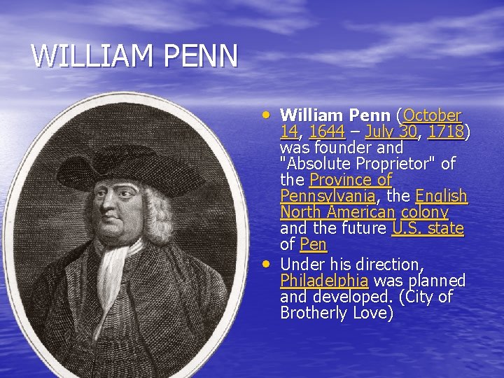 WILLIAM PENN • William Penn (October • 14, 1644 – July 30, 1718) was