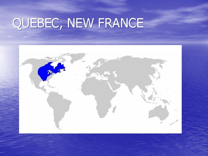 QUEBEC, NEW FRANCE 