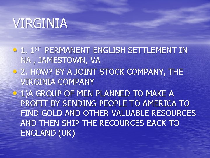 VIRGINIA • 1. 1 ST PERMANENT ENGLISH SETTLEMENT IN • • NA , JAMESTOWN,