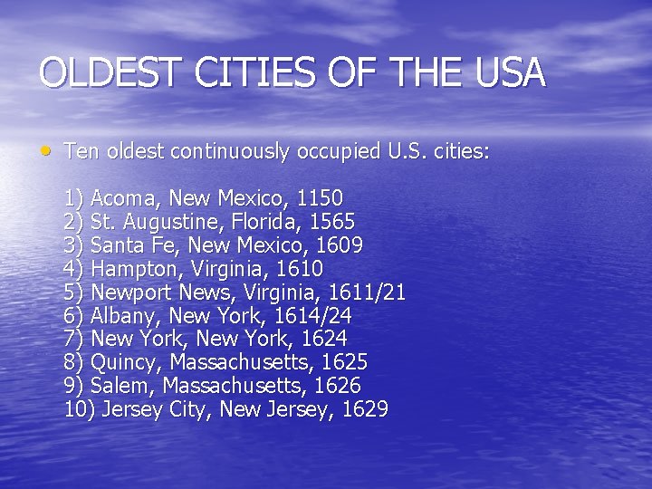 OLDEST CITIES OF THE USA • Ten oldest continuously occupied U. S. cities: 1)