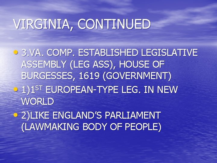 VIRGINIA, CONTINUED • 3. VA. COMP. ESTABLISHED LEGISLATIVE ASSEMBLY (LEG ASS), HOUSE OF BURGESSES,