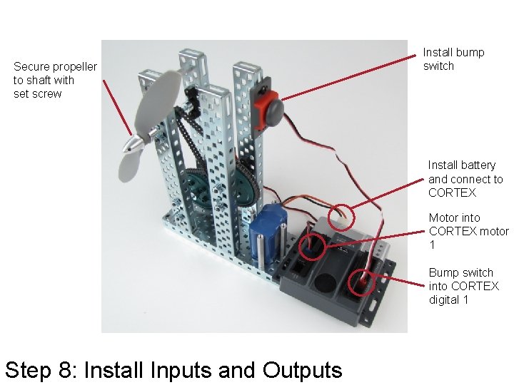 Secure propeller to shaft with set screw Install bump switch Install battery and connect