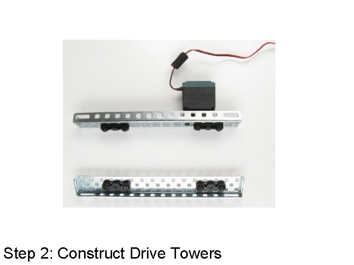 Step 2: Construct Drive Towers 