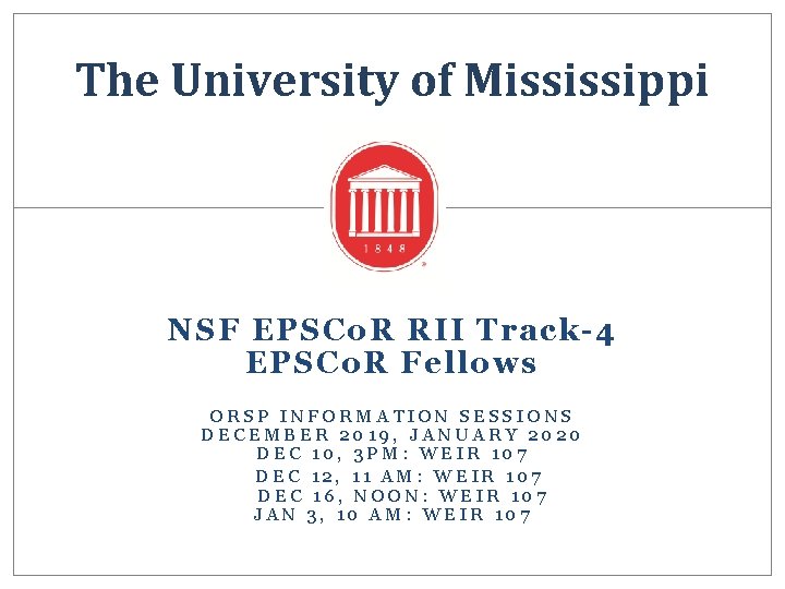 The University of Mississippi NSF EPSCo. R RII Track-4 EPSCo. R Fellows ORSP INFORMATION