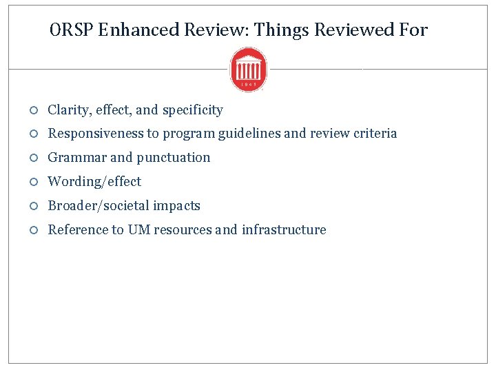 ORSP Enhanced Review: Things Reviewed For Clarity, effect, and specificity Responsiveness to program guidelines