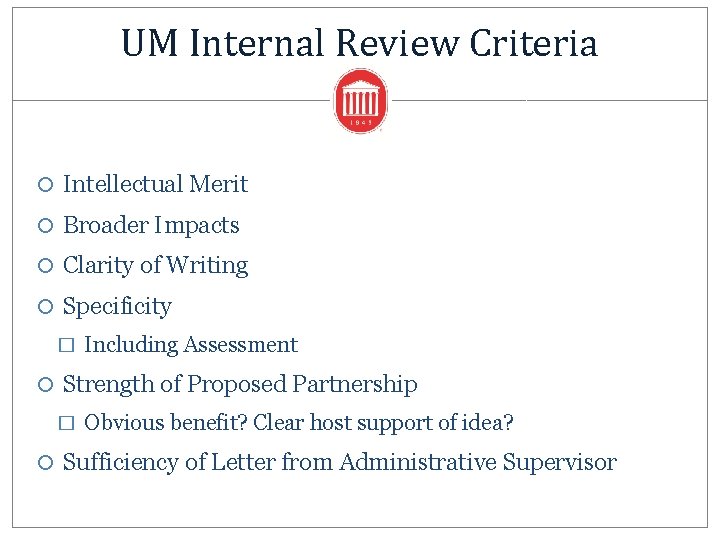 UM Internal Review Criteria Intellectual Merit Broader Impacts Clarity of Writing Specificity � Including