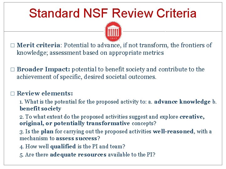 Standard NSF Review Criteria � Merit criteria: Potential to advance, if not transform, the