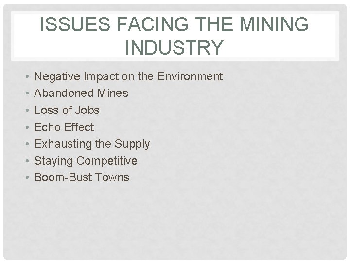 ISSUES FACING THE MINING INDUSTRY • • Negative Impact on the Environment Abandoned Mines