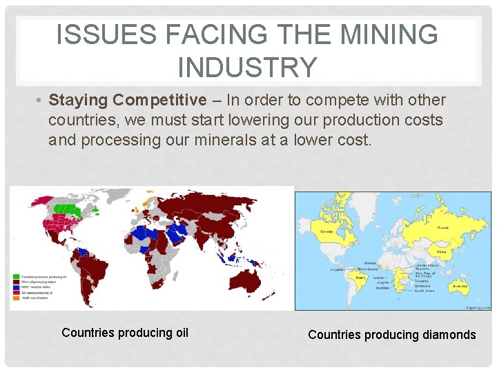 ISSUES FACING THE MINING INDUSTRY • Staying Competitive – In order to compete with