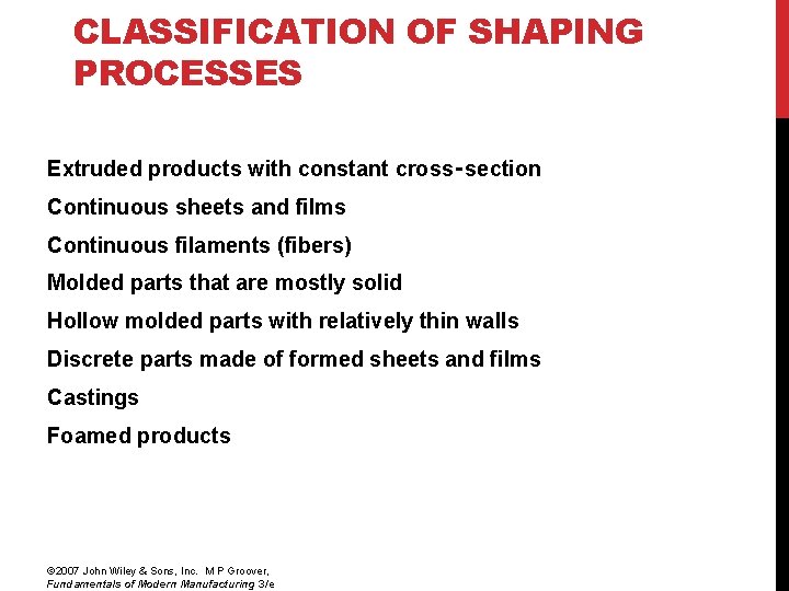 CLASSIFICATION OF SHAPING PROCESSES Extruded products with constant cross‑section Continuous sheets and films Continuous CLASSIFICATION OF SHAPING PROCESSES Extruded products with constant cross‑section Continuous sheets and films Continuous