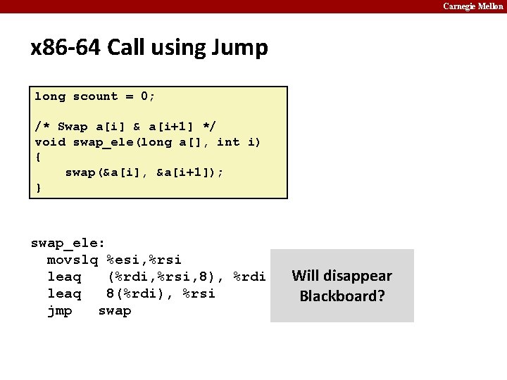 Carnegie Mellon x 86 -64 Call using Jump long scount = 0; /* Swap