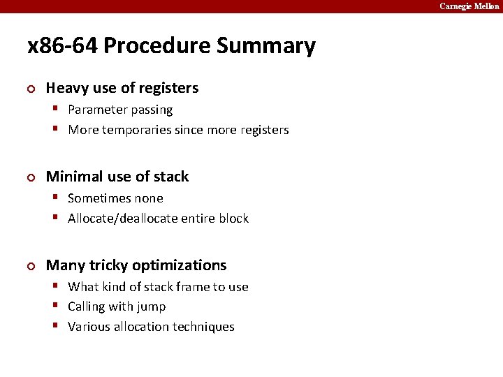 Carnegie Mellon x 86 -64 Procedure Summary ¢ Heavy use of registers § Parameter