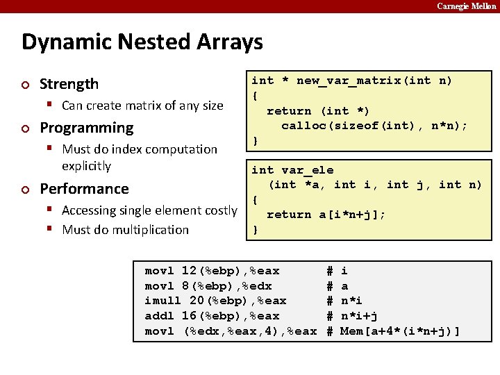Carnegie Mellon Dynamic Nested Arrays ¢ Strength § Can create matrix of any size