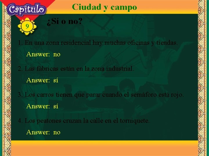 Ciudad y campo 9 ¿Sí o no? 1. En una zona residencial hay muchas