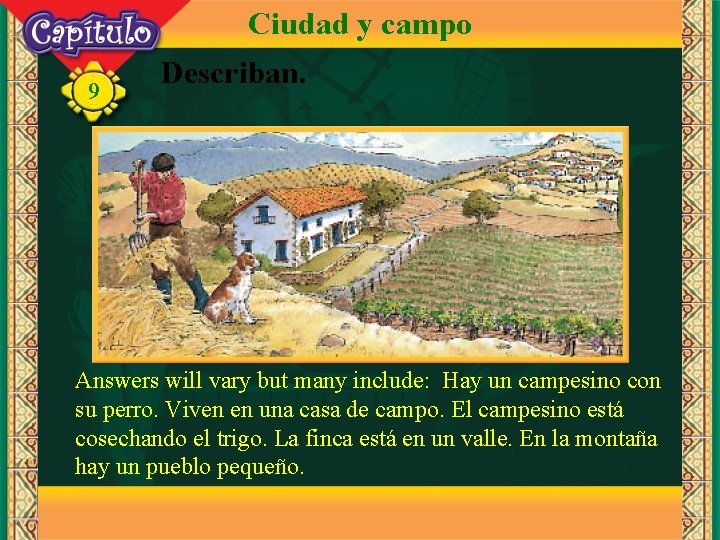 Ciudad y campo 9 Describan. Answers will vary but many include: Hay un campesino