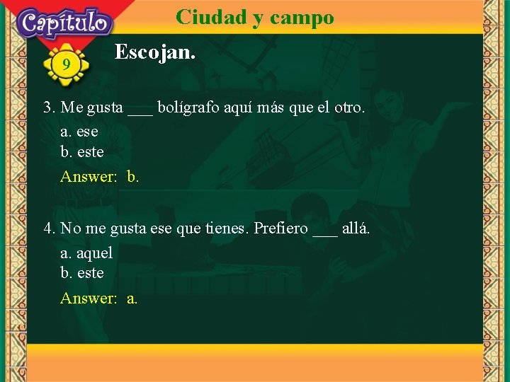 Ciudad y campo 9 Escojan. 3. Me gusta ___ bolígrafo aquí más que el