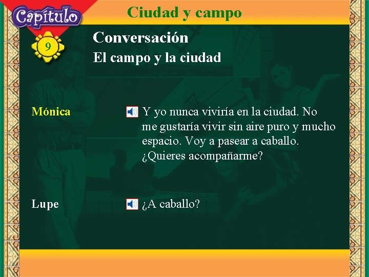 Ciudad y campo 9 Conversación El campo y la ciudad Mónica Y yo nunca