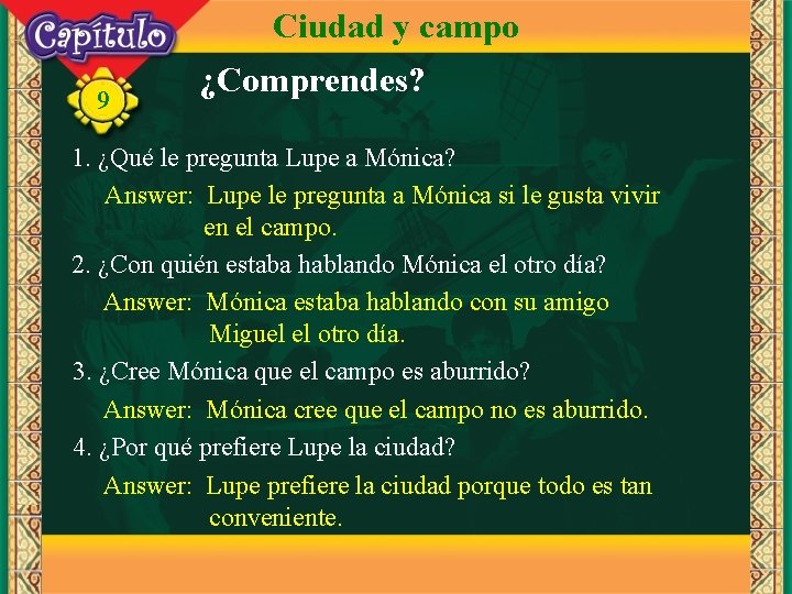 Ciudad y campo 9 ¿Comprendes? 1. ¿Qué le pregunta Lupe a Mónica? Answer: Lupe