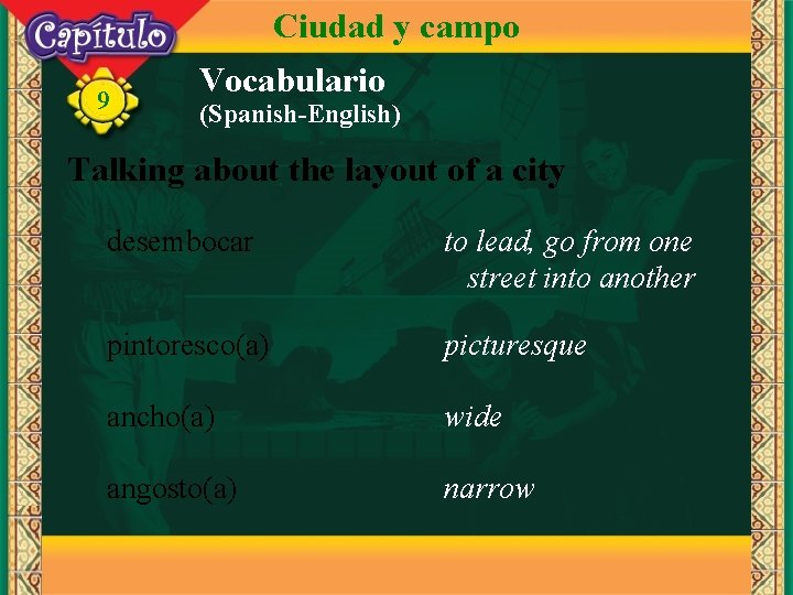 Ciudad y campo 9 Vocabulario (Spanish-English) Talking about the layout of a city desembocar