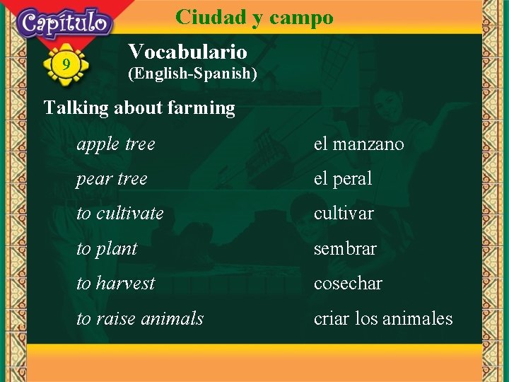 Ciudad y campo 9 Vocabulario (English-Spanish) Talking about farming apple tree el manzano pear
