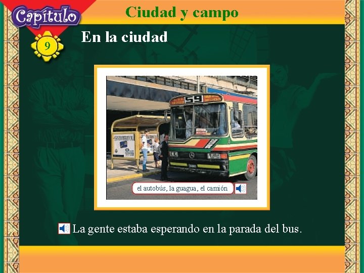 Ciudad y campo 9 En la ciudad el autobús, la guagua, el camión La