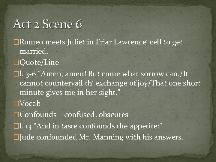 Act 2 Scene 6 �Romeo meets Juliet in Friar Lawrence’ cell to get married.