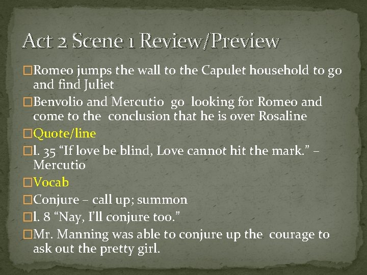 Act 2 Scene 1 Review/Preview �Romeo jumps the wall to the Capulet household to