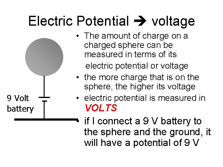 Electric Potential voltage 9 Volt battery • The amount of charge on a charged