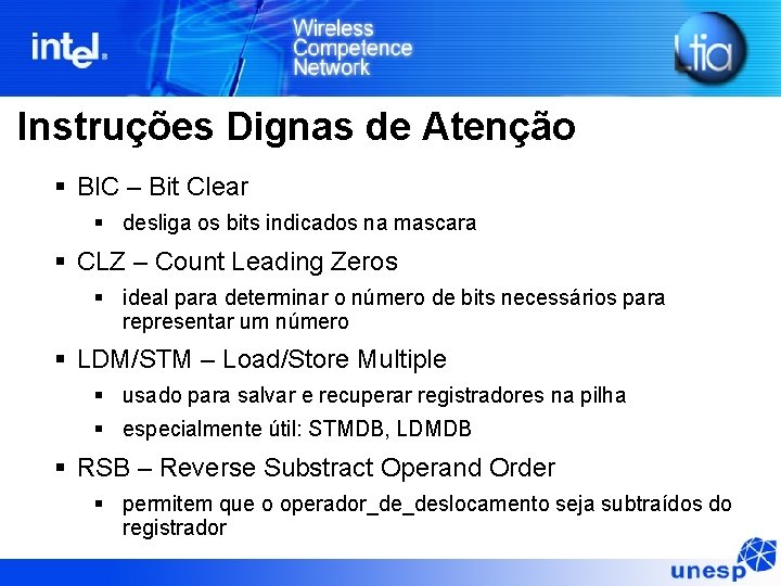 Instruções Dignas de Atenção § BIC – Bit Clear § desliga os bits indicados Instruções Dignas de Atenção § BIC – Bit Clear § desliga os bits indicados