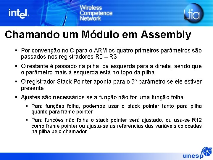 Chamando um Módulo em Assembly § Por convenção no C para o ARM os Chamando um Módulo em Assembly § Por convenção no C para o ARM os