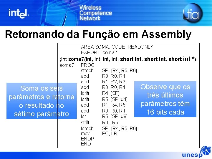 Retornando da Função em Assembly AREA SOMA, CODE, READONLY EXPORT soma 7 ; int Retornando da Função em Assembly AREA SOMA, CODE, READONLY EXPORT soma 7 ; int