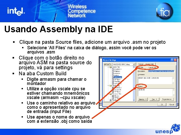 Usando Assembly na IDE § Clique na pasta Source files, adicione um arquivo. asm Usando Assembly na IDE § Clique na pasta Source files, adicione um arquivo. asm