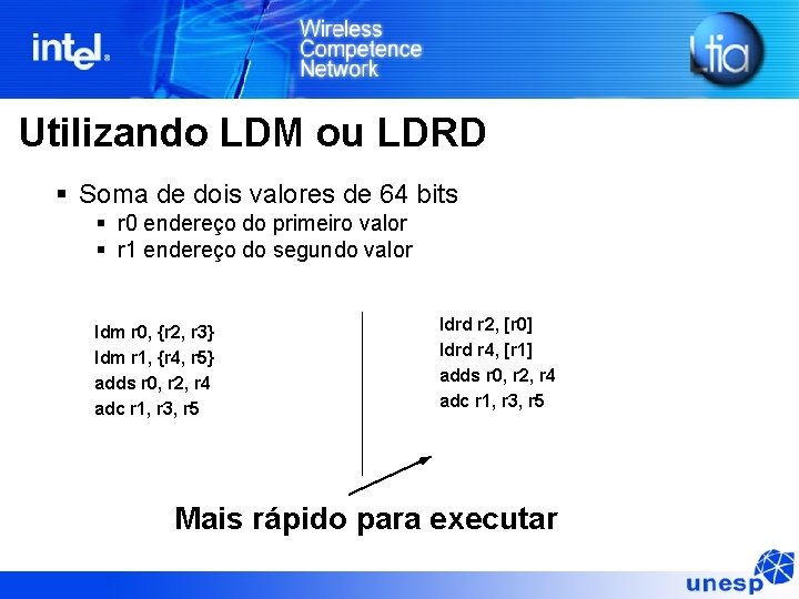 Utilizando LDM ou LDRD § Soma de dois valores de 64 bits § r Utilizando LDM ou LDRD § Soma de dois valores de 64 bits § r