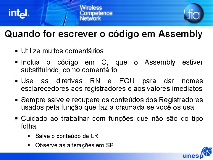 Quando for escrever o código em Assembly § Utilize muitos comentários § Inclua o Quando for escrever o código em Assembly § Utilize muitos comentários § Inclua o