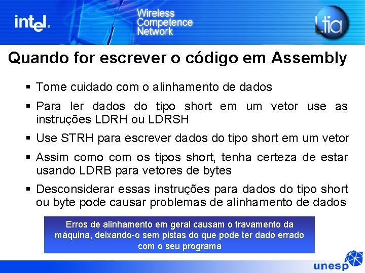 Quando for escrever o código em Assembly § Tome cuidado com o alinhamento de Quando for escrever o código em Assembly § Tome cuidado com o alinhamento de