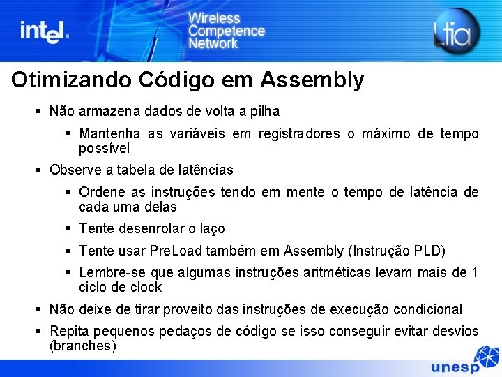 Otimizando Código em Assembly § Não armazena dados de volta a pilha § Mantenha Otimizando Código em Assembly § Não armazena dados de volta a pilha § Mantenha