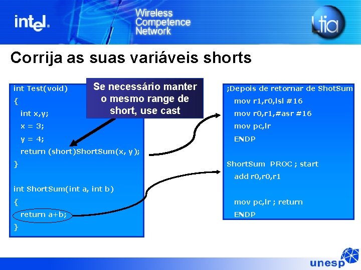 Corrija as suas variáveis shorts int Test(void) { int x, y; Se necessário manter Corrija as suas variáveis shorts int Test(void) { int x, y; Se necessário manter