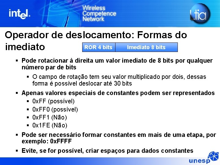 Operador de deslocamento: Formas do ROR 4 bits Imediato 8 bits imediato § Pode Operador de deslocamento: Formas do ROR 4 bits Imediato 8 bits imediato § Pode