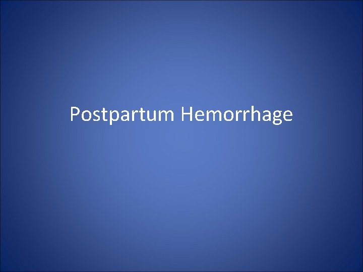 Postpartum Hemorrhage 