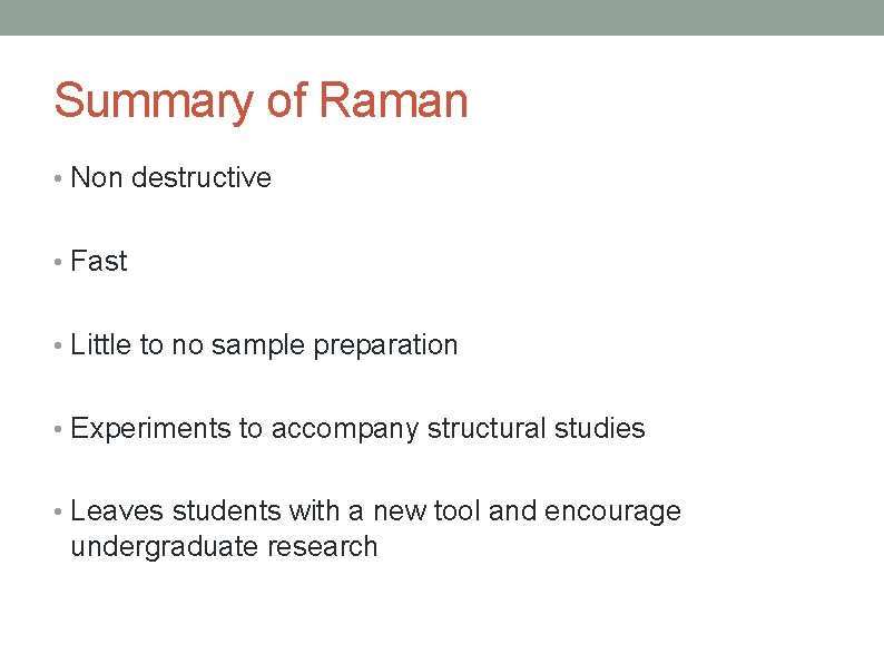 Summary of Raman • Non destructive • Fast • Little to no sample preparation
