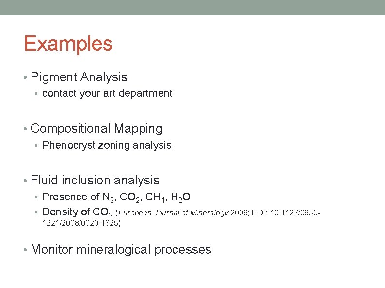 Examples • Pigment Analysis • contact your art department • Compositional Mapping • Phenocryst