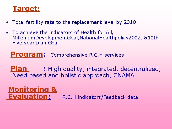 Target: • Total fertility rate to the replacement level by 2010 • To achieve