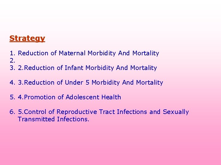 Strategy 1. Reduction of Maternal Morbidity And Mortality 2. 3. 2. Reduction of Infant