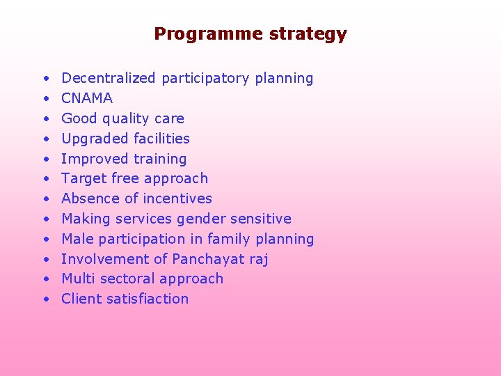 Programme strategy • • • Decentralized participatory planning CNAMA Good quality care Upgraded facilities