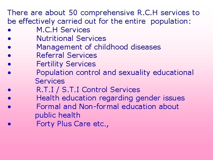 There about 50 comprehensive R. C. H services to be effectively carried out for