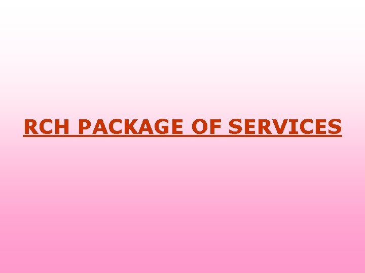 RCH PACKAGE OF SERVICES 