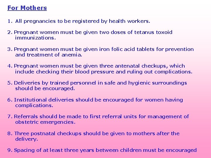 For Mothers 1. All pregnancies to be registered by health workers. 2. Pregnant women