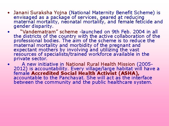  • Janani Suraksha Yojna (National Maternity Benefit Scheme) is envisaged as a package