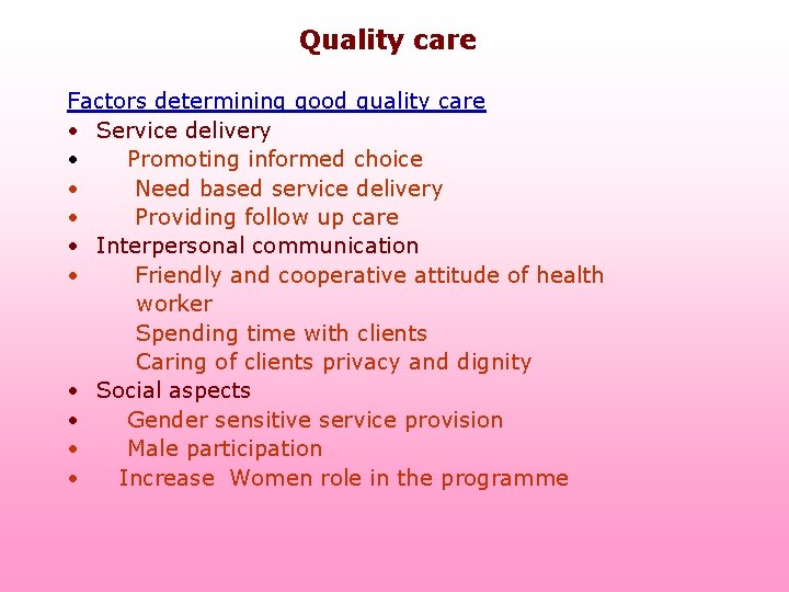 Quality care Factors determining good quality care • Service delivery • Promoting informed choice